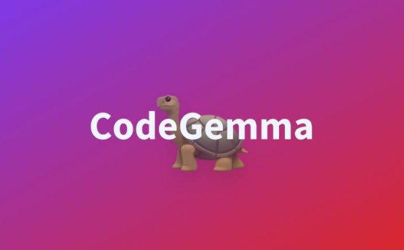 CodeGemma-Google推出的开源代码大模型